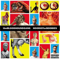 The Bloodhound Gang : Hooray for Boobies